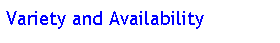 Text Box: Variety and Availability
